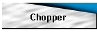 Chopper